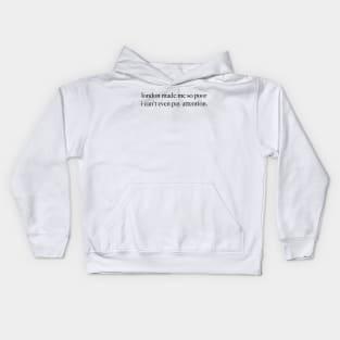 London Made Me So Poor I Can't Even Pay Attention - Aesthetic White Kids Hoodie